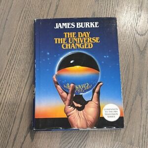 The Day the Universe Changed by James Burke 1985 HC PBS Television Series